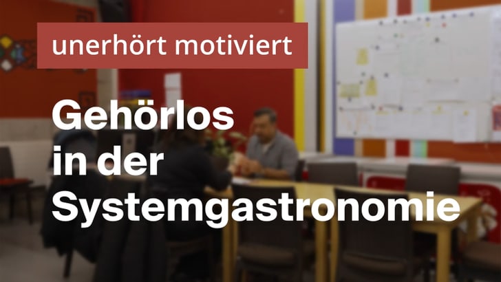 unerhört motiviert: Gehörlos in der Systemgastronomie