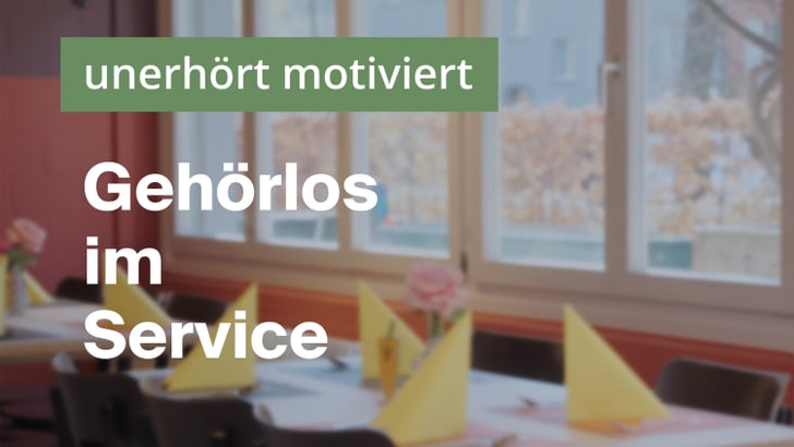 Unerhört motiviert: Gehörlos im Service